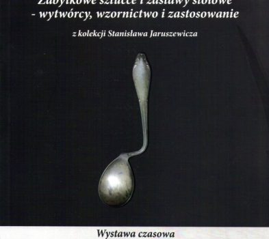 plakat wystawienniczy katalogu "Zabytkowe sztucce i zastawy stołowe - wytwórcy, wzornictwo i zastosowanie"